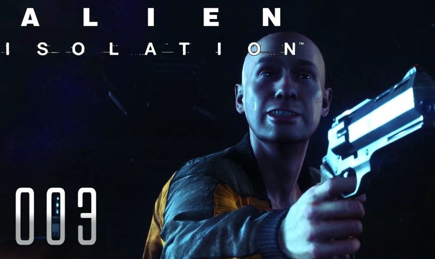 👽 ALIEN ISOLATION [003] [Es gibt Überlebende] Let’s Play Gameplay Deutsch German