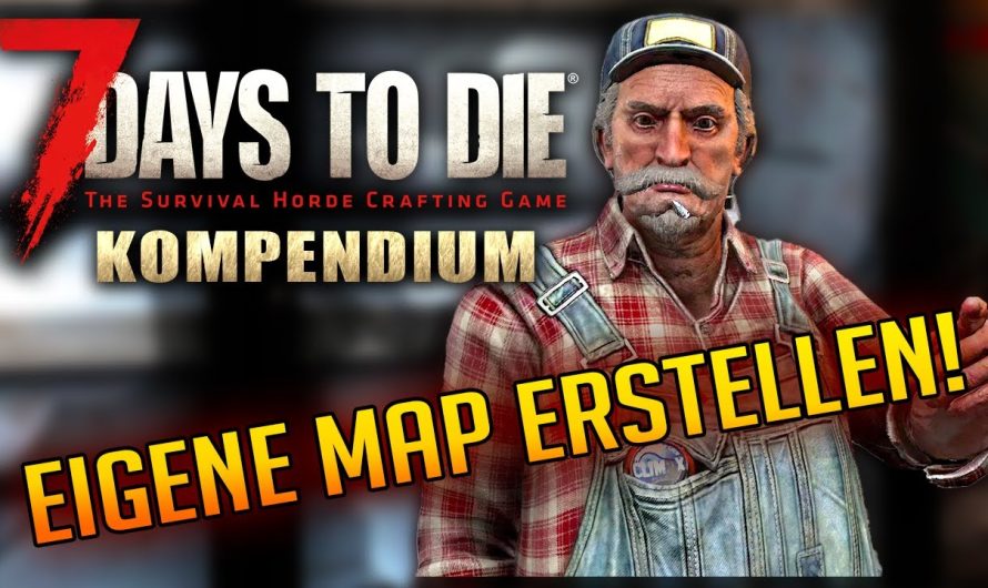 7 Days to Die 1.0 | Eigene Karte mit dem Map Generator erstellen Tutorial Deutsch | 7d2d Kompendium