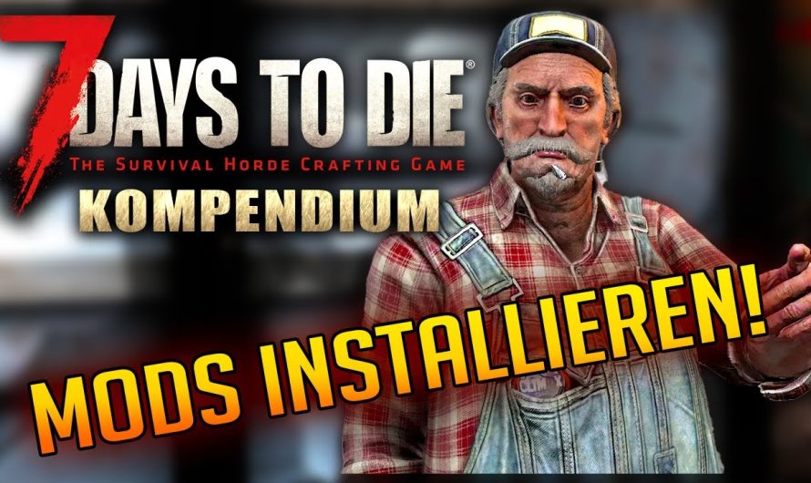 7 Days to Die 1.0 | Mods installieren Tutorial Deutsch | 7d2d Kompendium