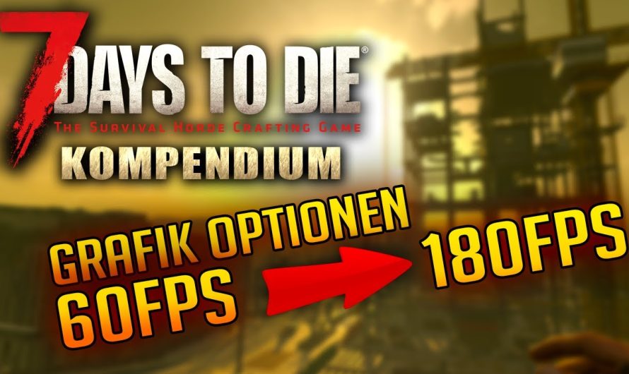 7 Days to Die 1.0 | Grafik Optionen | FPS Einstellungen | Perfomance Boost | Tutorial Deutsch 7d2d