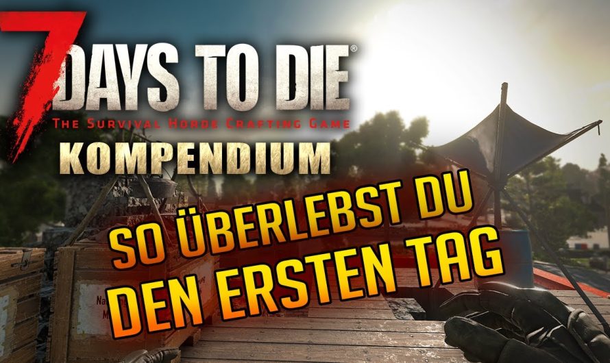7 Days to Die 1.0 | So überlebst Du Tag 1 | Perfekter Start | Tutorial Deutsch 7d2d