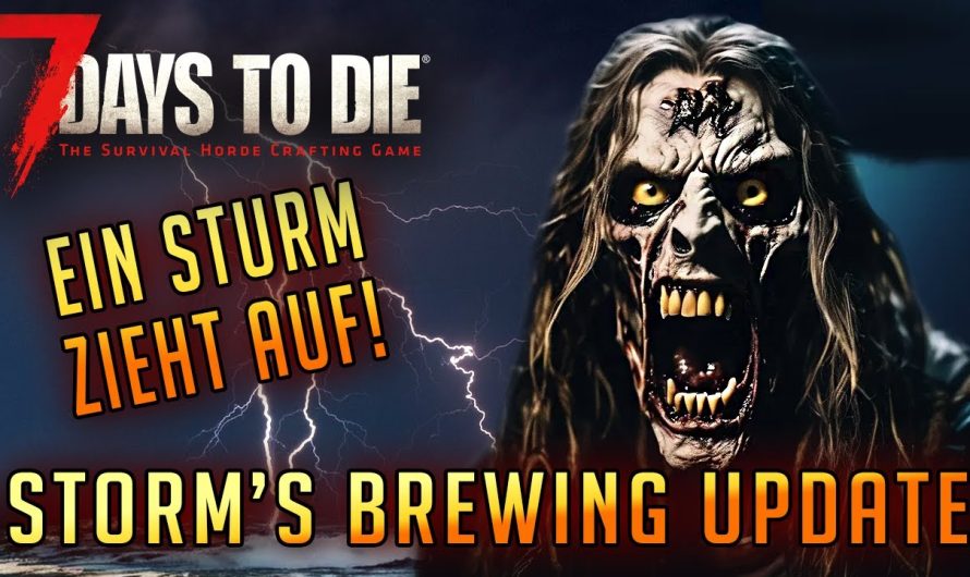 7 Days to Die 1.2 – Wann erscheint das Update Storm’s Brewing? Crossplay & Mods? | Update Deutsch