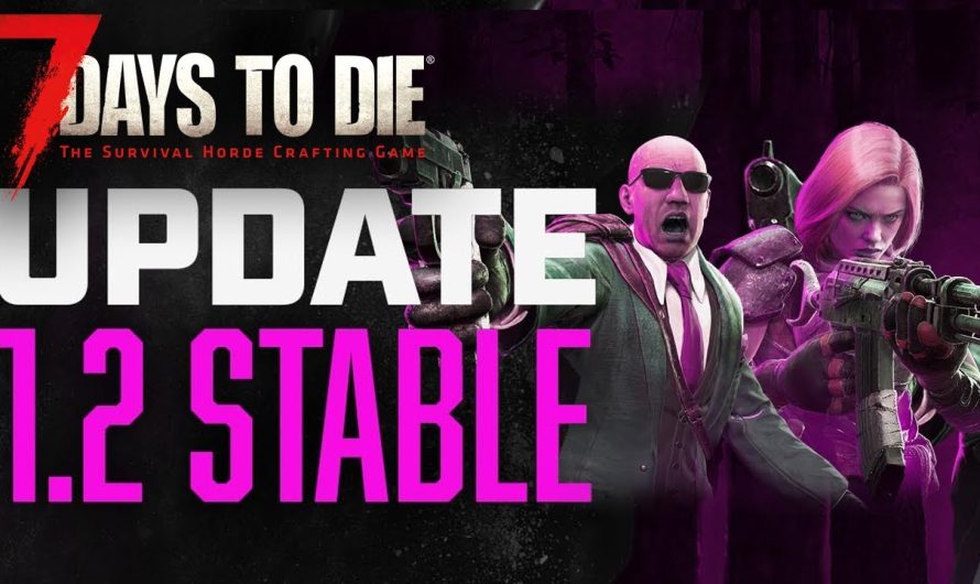 7 Days to Die 1.2 Stable Release & Crossplay Update!