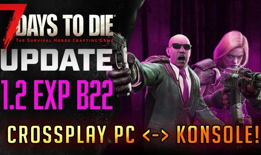 7 Days to Die | Crossplay Update | Eigene Maps auf Konsole! | Patch 1.2 B22 Experimental | 7d2d