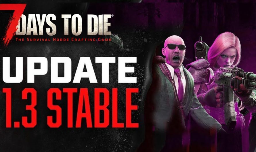 7 Days to Die 1.3 Stable Release | Vorläufer zur Version 2.0 in 7d2d?