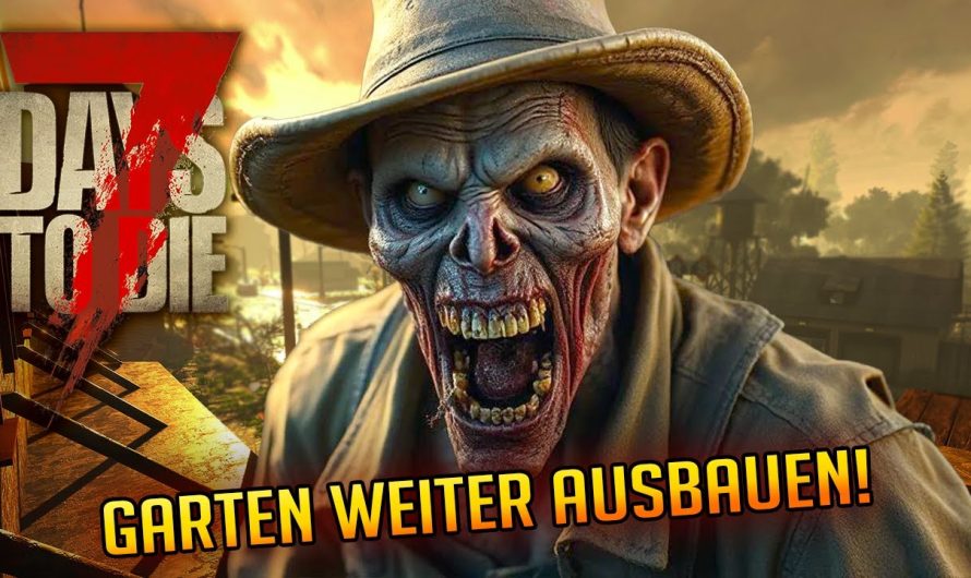 7 Days to Die 1.3 – 11 | Wir bauen unseren Garten weiter aus! | 7d2d Gameplay