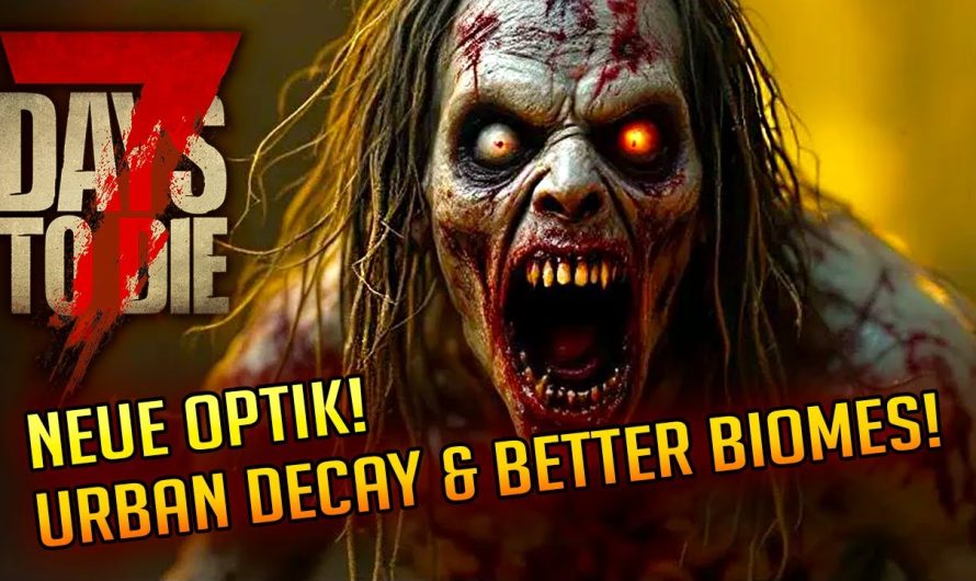 7 Days to Die 1.3 – 01 | Das sieht unfassbar gut aus! Urban Decay & Better Biomes | 7d2d Gameplay