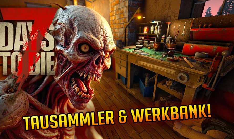 7 Days to Die 1.3 – 10 | Mehr Tausammler & endlich eine Werkbank! | 7d2d Gameplay