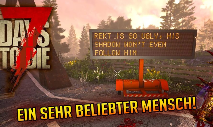 7 Days to Die 1.3 – 22 | Ein sehr beliebeter Mensch! | 7d2d Gameplay