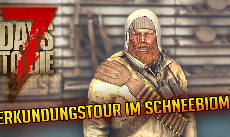 7 Days to Die 1.3 – 28 | Erkundungstour im Schneebiom! | 7d2d Gameplay