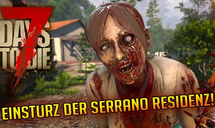 7 Days to Die 1.3 – 37 | Der Einsturz der Serrano Residenz! | 7d2d Gameplay