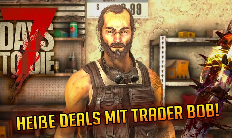 7 Days to Die 1.3 – 38 | Heiße Deals mit Trader Bob! | 7d2d Gameplay
