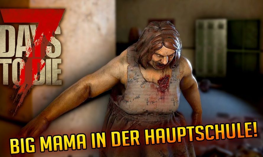 7 Days to Die 1.3 – 42 | Big Mama in der Hauptschule! | 7d2d Gameplay