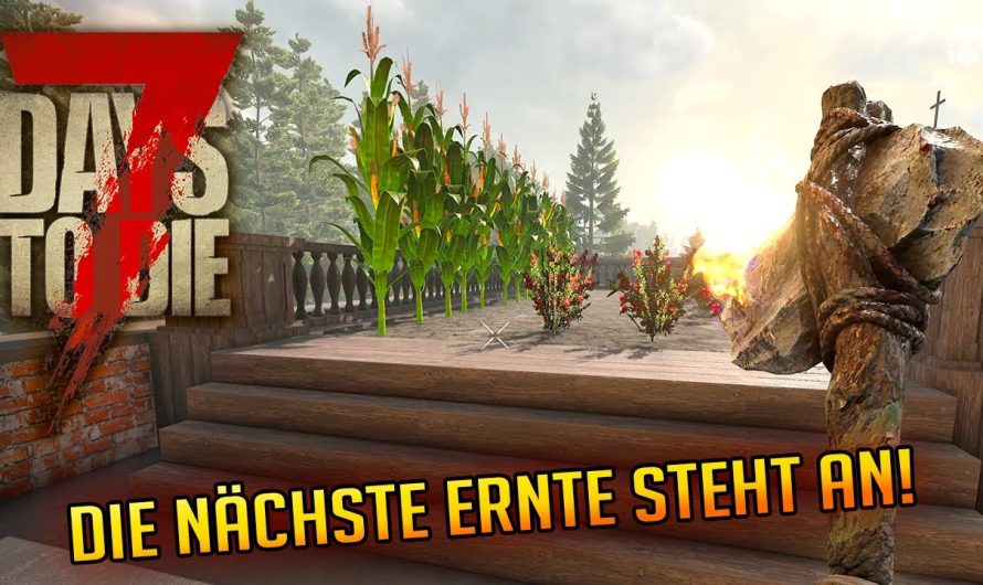 7 Days to Die 1.3 – 47 | Die nächste Supermais Ernte! | 7d2d Gameplay