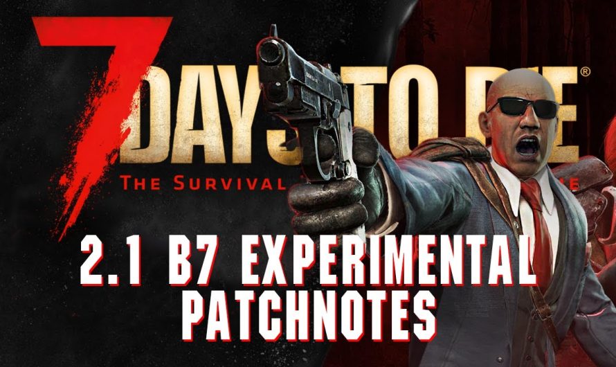 7 Days to Die 2.1 Experimental b7 Patch Notes zum Release von Storms Brewing | 7d2d News Deutsch