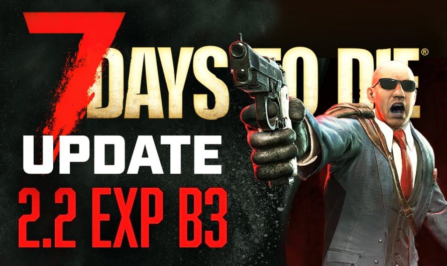 7 Days to Die 2.2 b3 Experimental Patch Notes | 7d2d News Deutsch