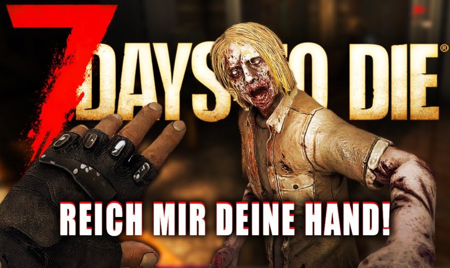 7 Days to Die 30 | Reich mir deine Hand mein Freund! | 2.5 Update Gameplay Deutsch Staffel 1
