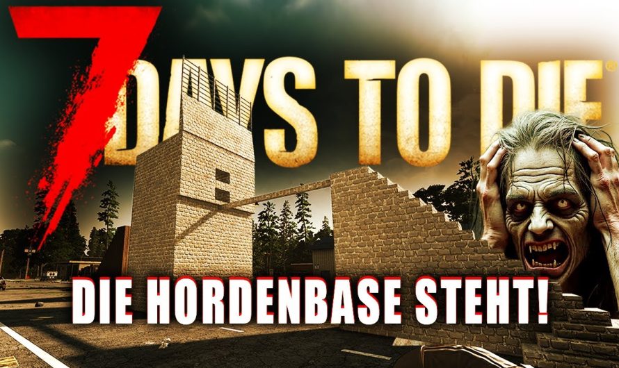 7 Days to Die 17 | Das wird unsere erste Hordenbase! | 2.5 Update Gameplay Deutsch Staffel 1