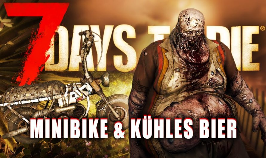 7 Days to Die 22 | Minibike & kühles Bier! | 2.5 Update Gameplay Deutsch Staffel 1