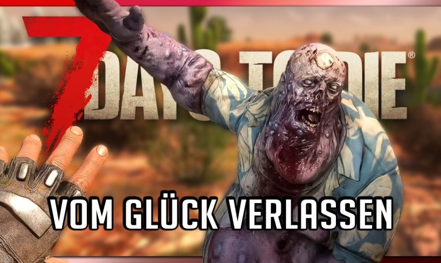 7 Days to Die 55 | Vom Glück verlassen! | 7dtd 2.5 Gameplay Deutsch Staffel 1