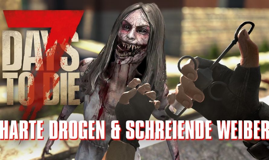 7 Days to Die 65 | Harte Drogen & schreiende Weiber! | 7dtd 2.5 Gameplay Deutsch Staffel 1
