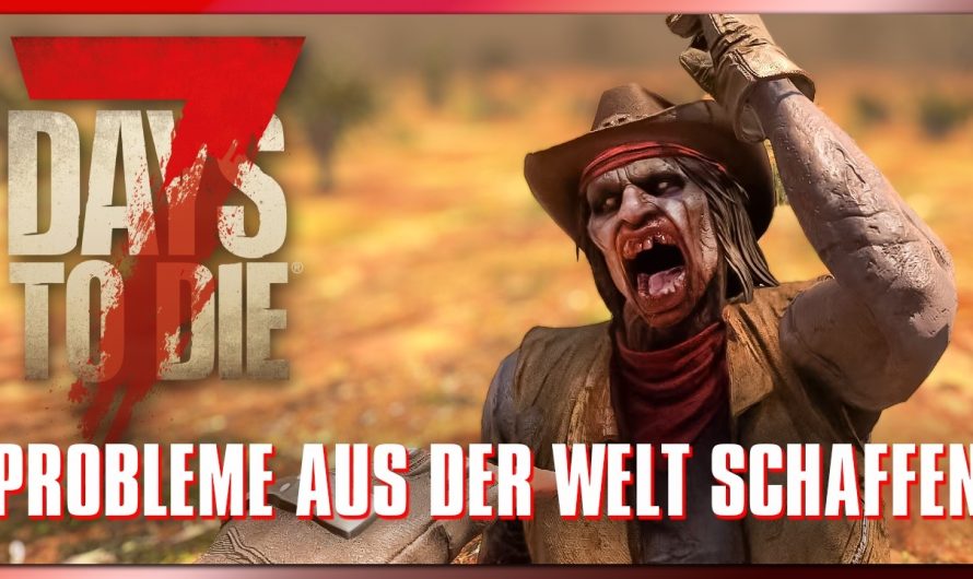 7 Days to Die 71 | Probleme aus der Welt schaffen! | 7dtd 2.5 Gameplay Deutsch Staffel 1