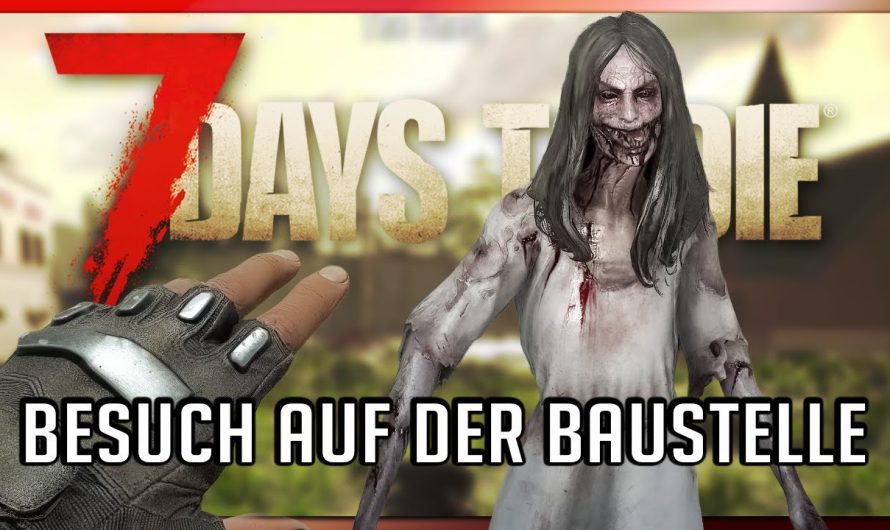 7 Days to Die 48 | Besuch auf der Baustelle! | 7dtd 2.5 Gameplay Deutsch Staffel 1