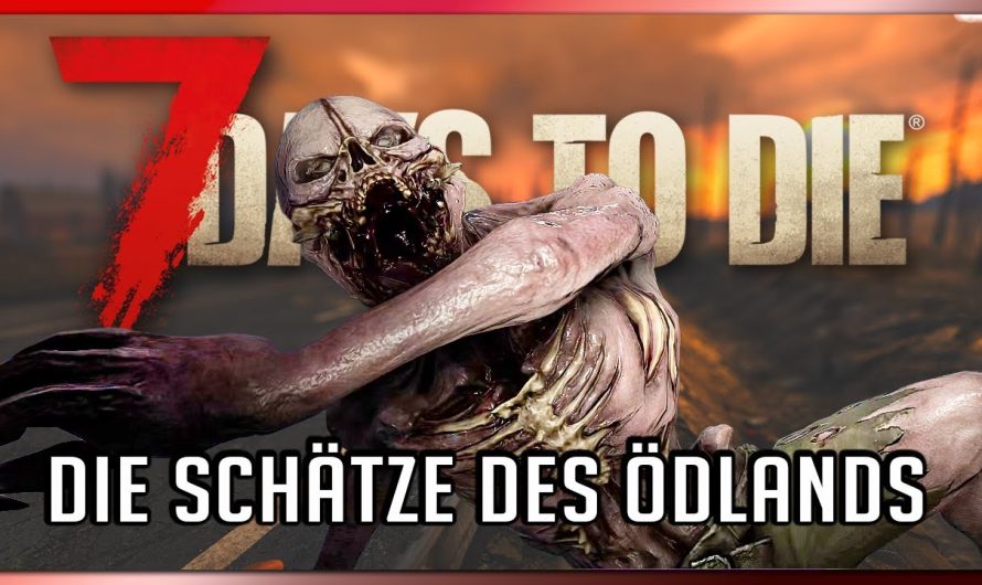7 Days to Die 50 | Die Schätze des Ödlands! | 7dtd 2.5 Gameplay Deutsch Staffel 1