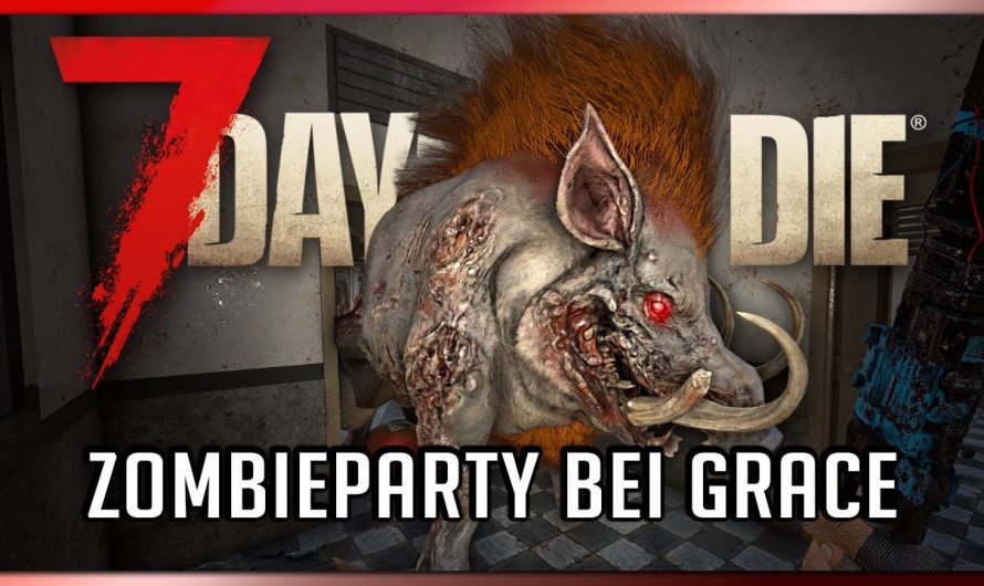 7 Days to Die 54 | Zombieparty bei Schweinchen Grace! | 7dtd 2.5 Gameplay Deutsch Staffel 1