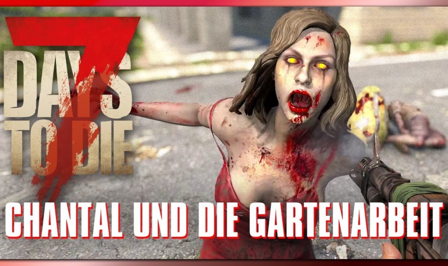 7 Days to Die 88 | Chantal und die Gartenarbeit! | 7dtd 2.6 Gameplay Deutsch Staffel 1
