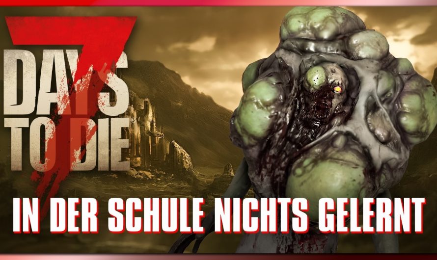 7 Days to Die 75 | Hat in der Schule nichts gelernt | 7dtd 2.6 Gameplay Deutsch Staffel 1