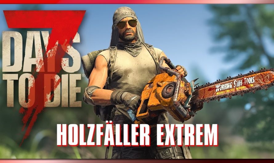 7 Days to Die 76 | Holzfäller extrem – Wie die Axt im Walde | 7dtd 2.6 Gameplay Deutsch Staffel 1