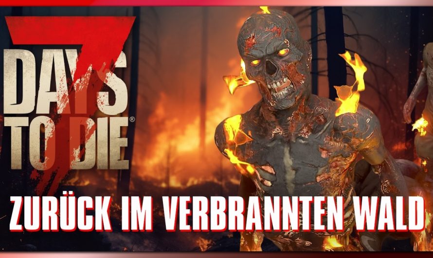 7 Days to Die 78 | Zurück im verbrannten Wald | 7dtd 2.6 Gameplay Deutsch Staffel 1