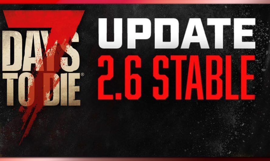 7 Days to Die 2.6 Stable Version wurde gerade veröffentlicht! | 7d2d Release Update News Deutsch